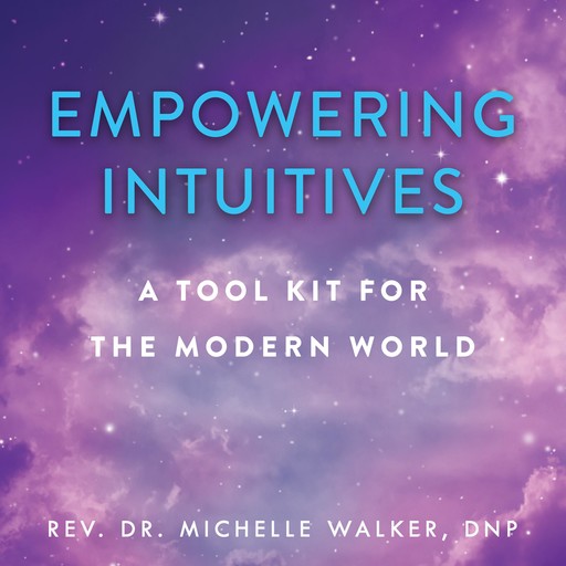 Empowering Intuitives, Michelle Walker