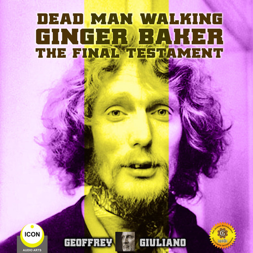 Dead Man Walking Ginger Baker The Final Testament, Geoffrey Giuliano