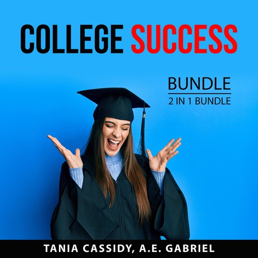 College Success Bundle, 2 in 1 Bundle, A.E. Gabriel, Tania Cassidy