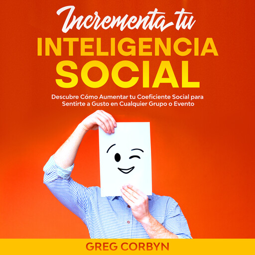 Incrementa tu Inteligencia Social, Greg Corbyn