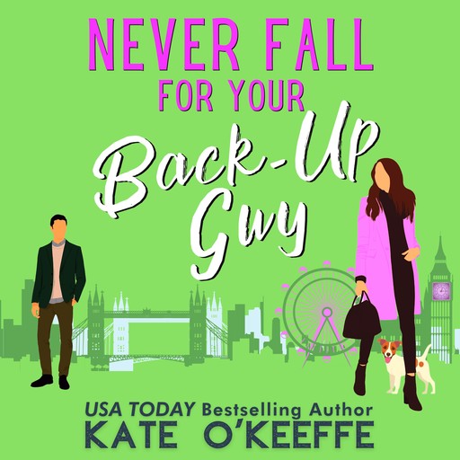 Never Fall for Your Back-Up Guy, Kate O'Keeffe