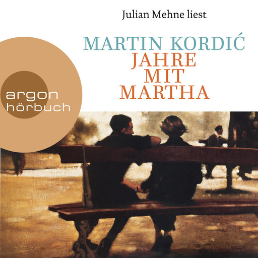 Jahre mit Martha (Ungekürzte Lesung), Martin Kordić