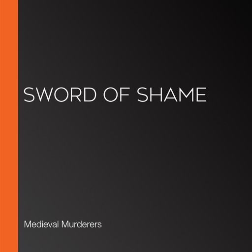 Sword of Shame, Medieval Murderers