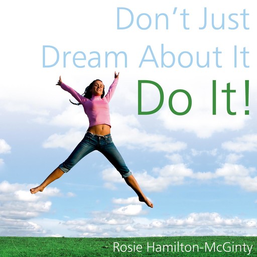 Don't Just Dream About It, Do It!, Rosie Hamilton-McGinty