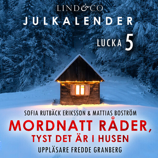 Mordnatt råder, tyst det är i husen: Lucka 5, Mattias Boström, Sofia Rutbäck Eriksson