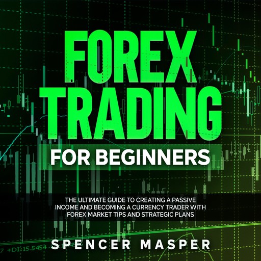Forex Trading for Beginners, Spencer Masper