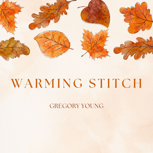 Warming Stitch, Gregory Young