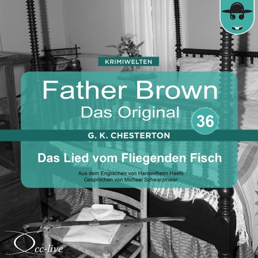 Father Brown 36 - Das Lied vom Fliegenden Fisch (Das Original), Gilbert Keith Chesterton, Hanswilhelm Haefs