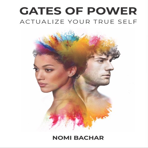 Gates of Power: Actualize Your True Self, 2nd Edition, Nomi Bachar