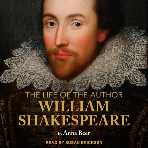 The Life of the Author: Shakespeare, Anna Beer