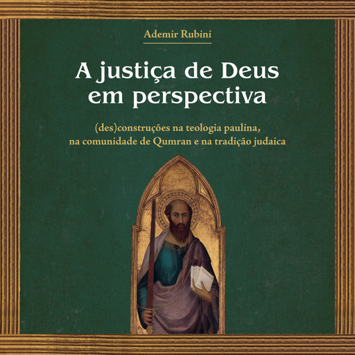 A justiça de Deus em perspectiva, Ademir Rubini