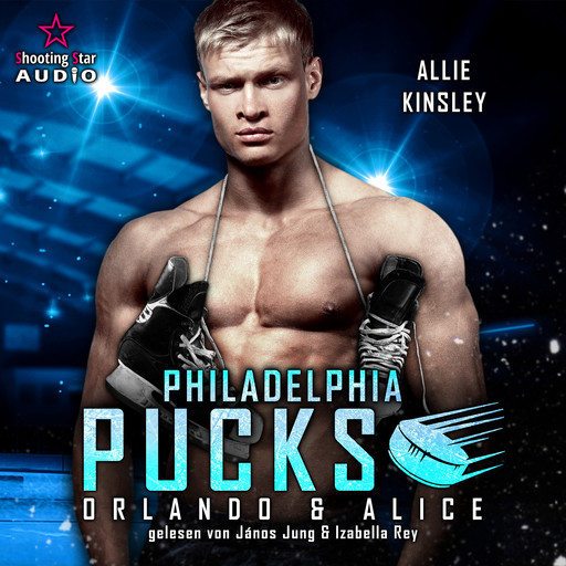 Philadelphia Pucks: Orlando & Alice - Philly Ice Hockey, Band 8 (ungekürzt), Allie Kinsley