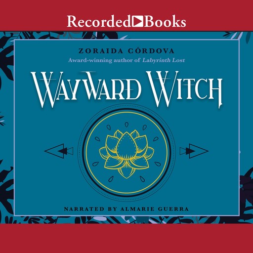 Wayward Witch, Zoraida Córdova