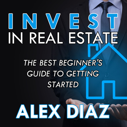 Invest in Real Estate, Alex Diaz