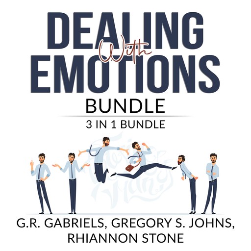 Dealing with Emotions Bundle: 3 in 1 Bundle, Anger Management, Mood Therapy, and Emotional First Aid, G.R. Gabriels, Gregory S. Johns, Rhiannon Stone