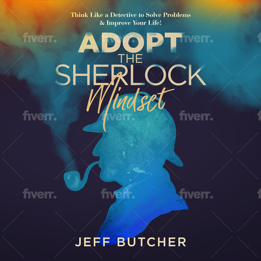 Adopt The Sherlock Mindset, Jeff Butcher
