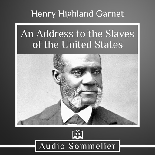 An Address to the Slaves of the United States, Henry Highland Garnet