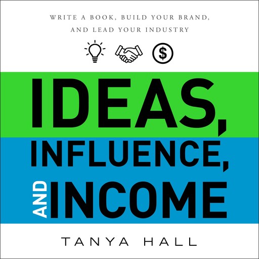 Ideas, Influence, and Income, Tanya Hall