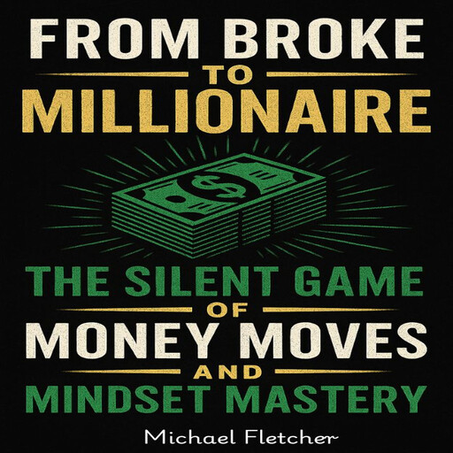 From Broke to Millionaire, Michael Fletcher