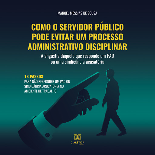 Como o servidor público pode evitar um processo administrativo disciplinar, Manoel Messias de Sousa