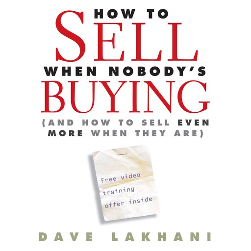 How to Sell When Nobody is Buying, Lakhani Dave