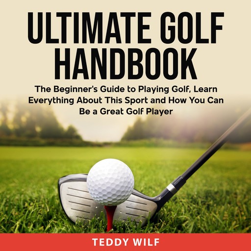 Ultimate Golf Handbook, Teddy Wilf