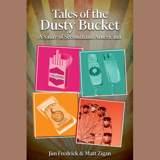 Tales of the Dusty Bucket, Jim Fredrick, Matt Zigan