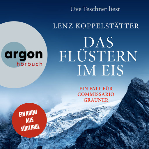 Das Flüstern im Eis - Commissario Grauner ermittelt, Band 9 (Ungekürzte Lesung), Lenz Koppelstätter