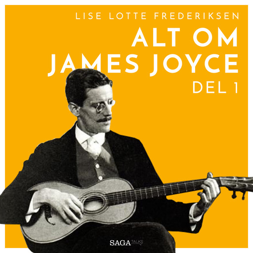 Alt om James Joyce - del 1, Lise Lotte Frederiksen