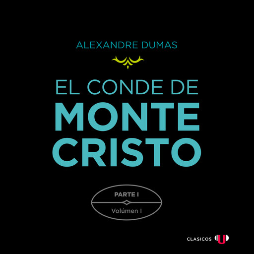 El Conde de Montecristo. Parte I: El Castillo de If (Volumen I), Alexandre Dumas