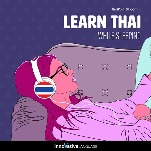 Learn Thai While Sleeping, Innovative Language Learning, ThaiPod101.com