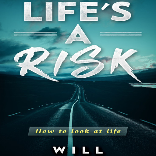 Life's a Risk, Will