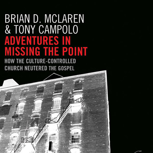 Adventures in Missing the Point, Brian McLaren, Tony Campolo