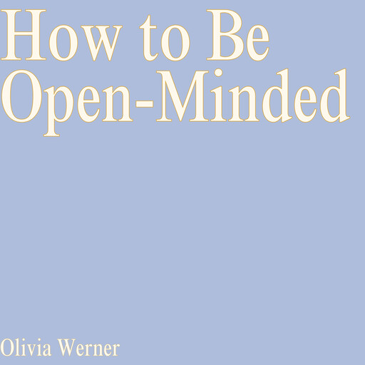 How to Be Open-Minded, Olivia Werner