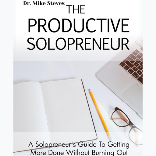 The Productive Solopreneur, Mike Steves