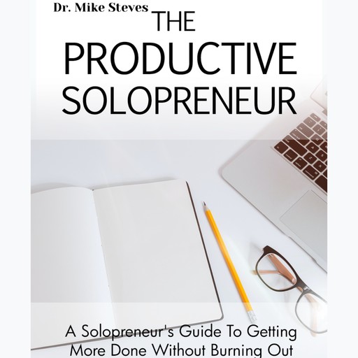 The Productive Solopreneur, Mike Steves