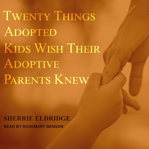 Twenty Things Adopted Kids Wish Their Adoptive Parents Knew, Sherrie Eldridge