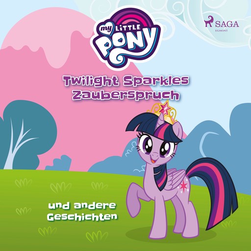 My Little Pony, Twilight Sparkles Zauberspruch und andere Geschichten (Ungekürzt), Ulrike Schimming