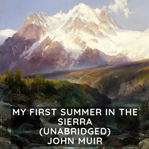 My First Summer in the Sierra (Unabridged), John Muir