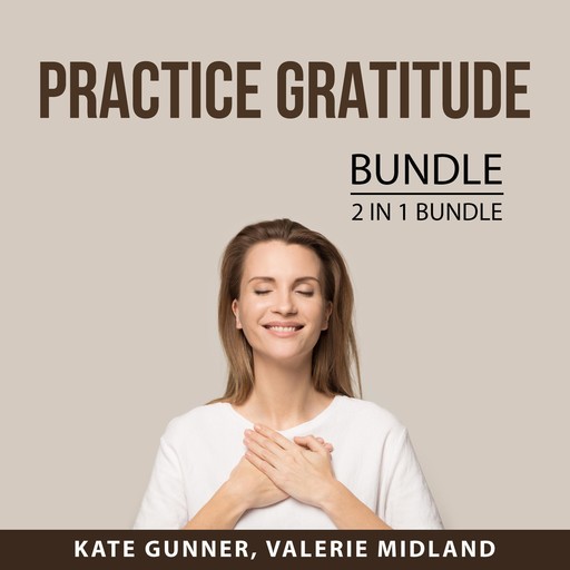 Practice Gratitude Bundle, 2 in 1 Bundle:, Kate Gunner, Valerie Midlan