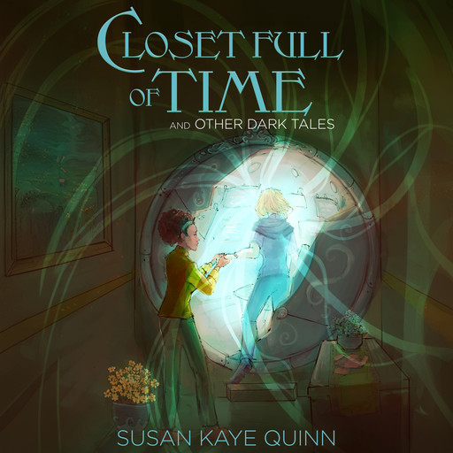 Closet Full of Time and Other Dark Tales (Short Story Collection), Susan Quinn