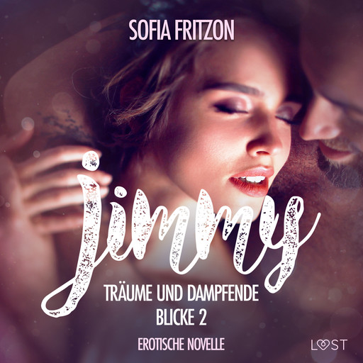 Jimmy – Träume und dampfende Blicke 2 - Erotische Novelle, Sofia Fritzson