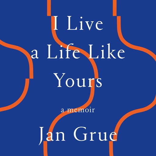 I Live a Life Like Yours, Jan Grue
