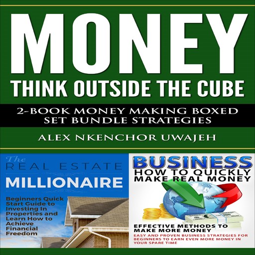 Money: Think Outside the Cube: 2-Book Money Making Boxed Set Bundle Strategies, Alex Nkenchor Uwajeh