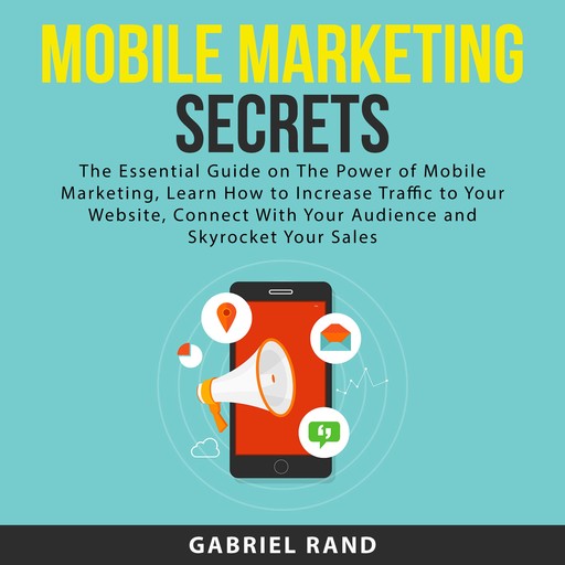 Mobile Marketing Secrets, Gabriel Rand