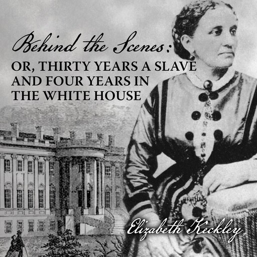 Behind the Scenes, Elizabeth Keckley