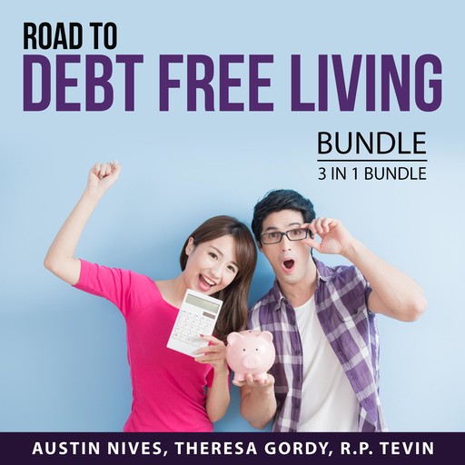Road to Debt Free Living Bundle, 3 in 1 Bundle, Austin Nives, Theresa Gordy, R.P. Tevin