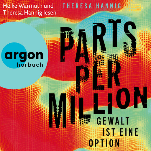 Parts Per Million - Gewalt ist eine Option (Ungekürzte Lesung), Theresa Hannig