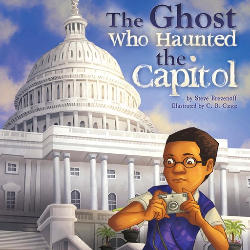 The Ghost Who Haunted the Capitol, Steve Brezenoff