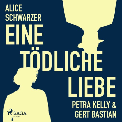 Eine tödliche Liebe - Petra Kelly & Gert Bastian (Ungekürzt), Alice Schwarzer